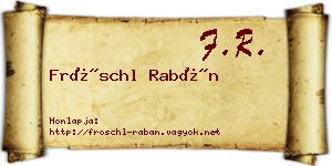 Fröschl Rabán névjegykártya